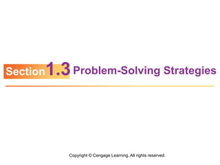 Copyright © Cengage Learning. All rights reserved.
Problem-Solving Strategies
Section1.3
 
