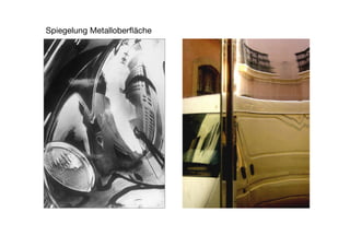 Spiegelung Metalloberﬂäche
 