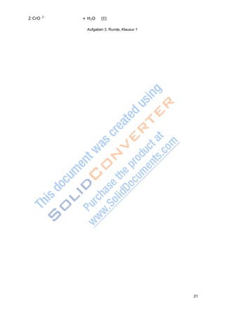 Aufgaben 3. Runde, Klausur 1
21
2 CrO 2-
+ H2O (I)
 