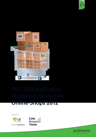 SEO, SEA und Social
Media bei deutschen
Online-Shops 2012
powered by
 