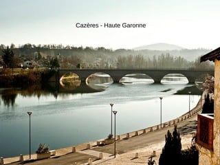 Cazères - Haute Garonne
 
