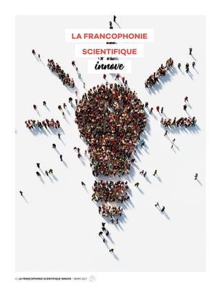 4 LA FRANCOPHONIE SCIENTIFIQUE INNOVE MARS 2021
LA FRANCOPHONIE
SCIENTIFIQUE
innove
Mag
 
