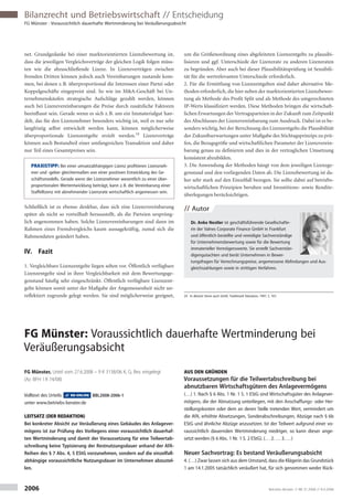 Bilanzrecht und Betriebswirtschaft // Entscheidung
FG Münster · Voraussichtlich dauerhafte Wertminderung bei Veräußerungsabsicht
2006 Betriebs-Berater // BB 37.2008 // 8.9.2008
net. Grundgedanke bei einer marktorientierten Lizenzbewertung ist,
dass die jeweiligen Vergleichsverträge der gleichen Logik folgen müss-
ten wie die abzuschließende Lizenz. In Lizenzverträgen zwischen
fremden Dritten können jedoch auch Vereinbarungen zustande kom-
men, bei denen z.B. überproportional die Interessen einer Partei oder
Koppelgeschäfte eingepreist sind. So wie im M&A-Geschäft bei Un-
ternehmenskäufen strategische Aufschläge gezahlt werden, können
auch bei Lizenzvereinbarungen die Preise durch zusätzliche Faktoren
beeinflusst sein. Gerade wenn es sich z.B. um ein Immaterialgut han-
delt, das für den Lizenznehmer besonders wichtig ist, weil es nur sehr
langfristig selbst entwickelt werden kann, können möglicherweise
überproportionale Lizenzentgelte erzielt werden.24
Lizenzverträge
können auch Bestandteil einer umfangreichen Transaktion und daher
nur Teil eines Gesamtpreises sein.
PRAXISTIPP: Bei einer umsatzabhängigen Lizenz profitieren Lizenzneh-
mer und -geber gleichermaßen von einer positiven Entwicklung des Ge-
schäftsmodells. Gerade wenn der Lizenznehmer wesentlich zu einer über-
proportionalen Wertentwicklung beiträgt, kann z.B. die Vereinbarung einer
Staffellizenz mit abnehmender Lizenzrate wirtschaftlich angemessen sein.
Schließlich ist es ebenso denkbar, dass sich eine Lizenzvereinbarung
später als nicht so vorteilhaft herausstellt, als die Parteien ursprüng-
lich angenommen haben. Solche Lizenzvereinbarungen sind dann im
Rahmen eines Fremdvergleichs kaum aussagekräftig, zumal sich die
Rahmendaten geändert haben.
IV. Fazit
1. Vergleichbare Lizenzentgelte liegen selten vor. Öffentlich verfügbare
Lizenzentgelte sind in ihrer Vergleichbarkeit mit dem Bewertungsge-
genstand häufig sehr eingeschränkt. Öffentlich verfügbare Lizenzent-
gelte können somit unter der Maßgabe der Angemessenheit nicht un-
reflektiert zugrunde gelegt werden. Sie sind möglicherweise geeignet,
um die Größenordnung eines abgeleiteten Lizenzentgelts zu plausibi-
lisieren und ggf. Unterschiede der Lizenzrate zu anderen Lizenzraten
zu begründen. Aber auch bei dieser Plausibilitätsprüfung ist Sensibili-
tät für die wertrelevanten Unterschiede erforderlich.
2. Für die Ermittlung von Lizenzentgelten sind daher alternative Me-
thoden erforderlich, die hier neben der marktorientierten Lizenzbewer-
tung als Methode des Profit Split und als Methode des umgerechneten
IP-Werts klassifiziert werden. Diese Methoden bringen die wirtschaft-
lichen Erwartungen der Vertragsparteien in der Zukunft zum Zeitpunkt
des Abschlusses der Lizenzvereinbarung zum Ausdruck. Dabei ist es be-
sonders wichtig, bei der Berechnung des Lizenzentgelts die Plausibilität
der Zukunftserwartungen unter Maßgabe des Stichtagsprinzips zu prü-
fen, die Bezugsgröße und wirtschaftlichen Parameter der Lizenzverein-
barung genau zu definieren und dies in der vertraglichen Umsetzung
konsistent abzubilden.
3. Die Anwendung der Methoden hängt von dem jeweiligen Lizenzge-
genstand und den vorliegenden Daten ab. Die Lizenzbewertung ist da-
her sehr stark auf den Einzelfall bezogen. Sie sollte dabei auf betriebs-
wirtschaftlichen Prinzipien beruhen und Investitions- sowie Rendite-
überlegungen berücksichtigen.
// Autor h
Dr. Anke Nestler ist geschäftsführende Gesellschafte-
rin der Valnes Corporate Finance GmbH in Frankfurt
und öffentlich bestellte und vereidigte Sachverständige
für Unternehmensbewertung sowie für die Bewertung
immaterieller Vermögenswerte. Sie erstellt Sachverstän-
digengutachten und berät Unternehmen in Bewer-
tungsfragen für Verrechnungspreise, angemessene Abfindungen und Aus-
gleichszahlungen sowie in strittigen Verfahren.
FG Münster: Voraussichtlich dauerhafte Wertminderung bei
Veräußerungsabsicht
FG Münster, Urteil vom 27.6.2008 – 9 K 3138/06 K, G; Rev. eingelegt
(Az. BFH: I R 74/08)
Volltext des Urteils: // BB-ONLINE BBL2008-2006-1
unter www.betriebs-berater.de
LEITSATZ (DER REDAKTION)
Bei konkreter Absicht zur Veräußerung eines Gebäudes des Anlagever-
mögens ist zur Prüfung des Vorliegens einer voraussichtlich dauerhaf-
ten Wertminderung und damit der Voraussetzung für eine Teilwertab-
schreibung keine Typisierung der Restnutzungsdauer anhand der AfA-
Reihen des § 7 Abs. 4, 5 EStG vorzunehmen, sondern auf die einzelfall-
abhängige voraussichtliche Nutzungsdauer im Unternehmen abzustel-
len.
AUS DEN GRÜNDEN
Voraussetzungen für die Teilwertabschreibung bei
abnutzbaren Wirtschaftsgütern des Anlagevermögens
(…) 1. Nach § 6 Abs. 1 Nr. 1 S. 1 EStG sind Wirtschaftsgüter des Anlagever-
mögens, die der Abnutzung unterliegen, mit den Anschaffungs- oder Her-
stellungskosten oder dem an deren Stelle tretenden Wert, vermindert um
die AfA, erhöhte Absetzungen, Sonderabschreibungen, Abzüge nach § 6b
EStG und ähnliche Abzüge anzusetzen. Ist der Teilwert aufgrund einer vo-
raussichtlich dauernden Wertminderung niedriger, so kann dieser ange-
setzt werden (§ 6 Abs. 1 Nr. 1 S. 2 EStG). (… 2. … 3. …)
Neuer Sachvortrag: Es bestand Veräußerungsabsicht
4. (…) Zwar lassen sich aus dem Umstand, dass die Klägerin das Grundstück
1 am 14.1.2005 tatsächlich veräußert hat, für sich genommen weder Rück-
24 In diesem Sinne auch Smith, Trademark Valuation, 1997, S. 167.
 
