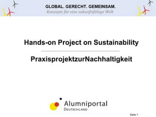 Seite 1
Hands-on Project on Sustainability
PraxisprojektzurNachhaltigkeit
 