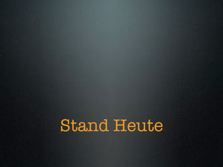 Stand Heute
 