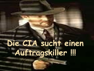 Die CIA sucht einen  Auftragskiller !!!  