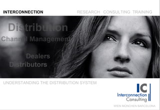 INTERCONNECTION RESEARCH  CONSULTING  TRAINING UNDERSTANDING THE DISTRIBUTION SYSTEM WIEN MÜNCHEN BARCELONA 
