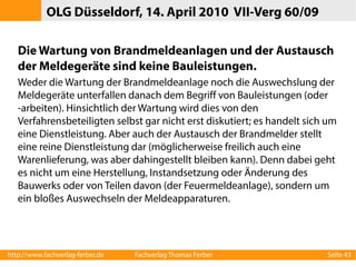 Bauauftrag oder Liefer-/Dienstleistungsauftrag?
●

Instandhaltung und Wartung von Bauwerken

●

Wartung der Straßenbeleuchtung

●

Wartung und Austausch von Brandmeldeanlagen

●

Technik für Richtfunkstationen

●

Lieferung und Montage von Küchengeräten

●

Neubeschaffung eines Planetariumprojektionssystems

http://www.fachverlag-ferber.de

Fachverlag Thomas Ferber

Seite 43

 