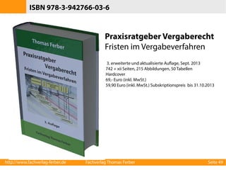 Bauauftrag oder Liefer-/Dienstleistungsauftrag?
●

Instandhaltung und Wartung von Bauwerken

●

Wartung der Straßenbeleuchtung

●

Wartung und Austausch von Brandmeldeanlagen

●

Technik für Richtfunkstationen

●

Lieferung und Montage von Küchengeräten

●

Neubeschaffung eines Planetariumprojektionssystems

http://www.fachverlag-ferber.de

Fachverlag Thomas Ferber

Seite 49

 