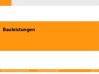 Bauleistungen

http://www.fachverlag-ferber.de

Fachverlag Thomas Ferber

Seite 85

 