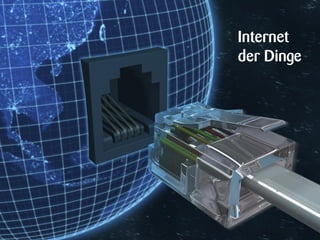 Internet
der Dinge
 