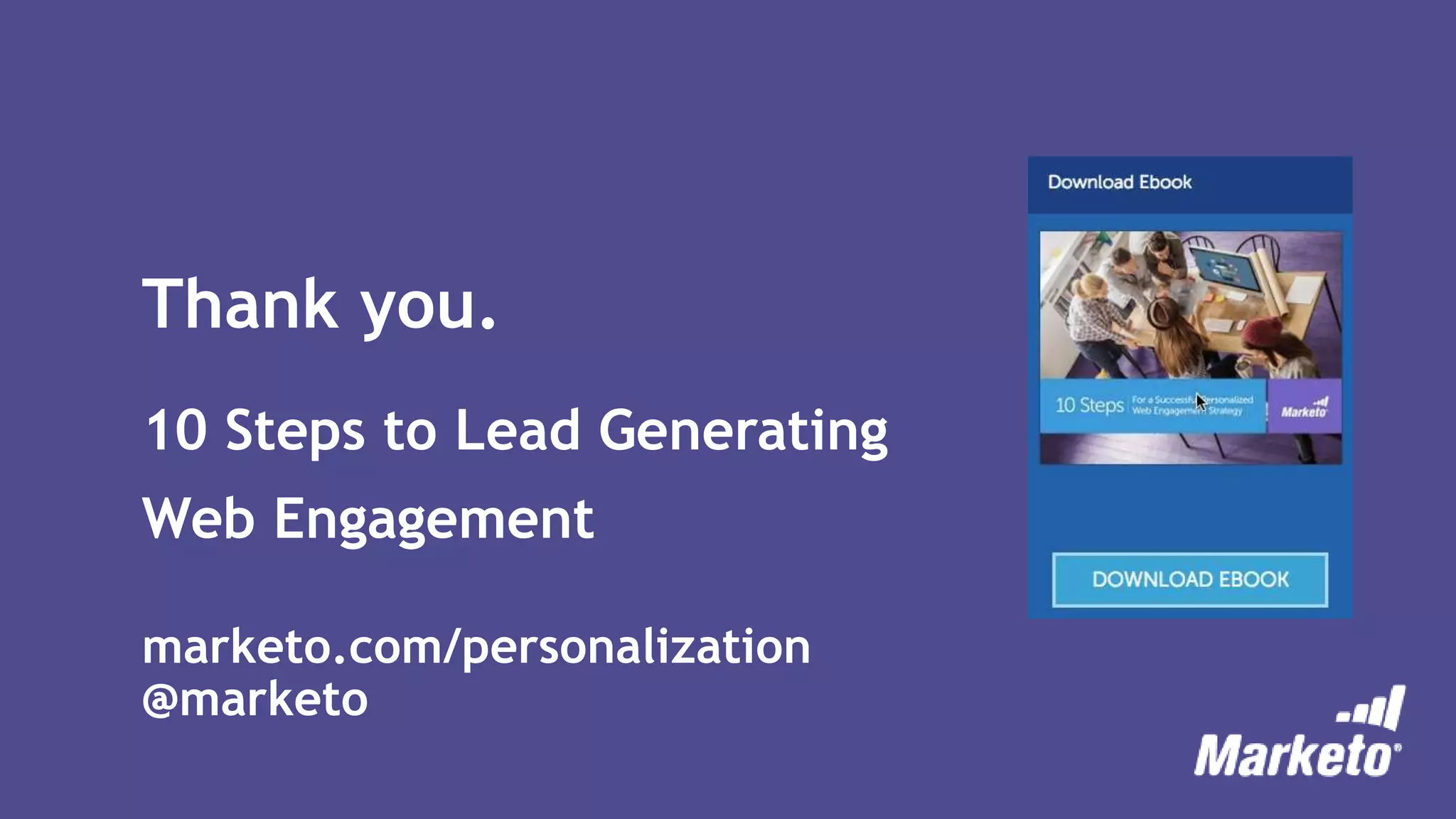 marketo.com/personalization
@marketo
Thank you.
10 Steps to Lead Generating
Web Engagement
 