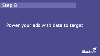 Step 8
Power your ads with data to target
 