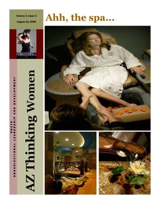 ODATS
  ORGANIZATIONAL LEADERSHIP AND DEVELOPMENT

                                              August 15, 2008
                                                                Volume 3, Issue 3




AZ Thinking Women
                                                Ahh, the spa...
 