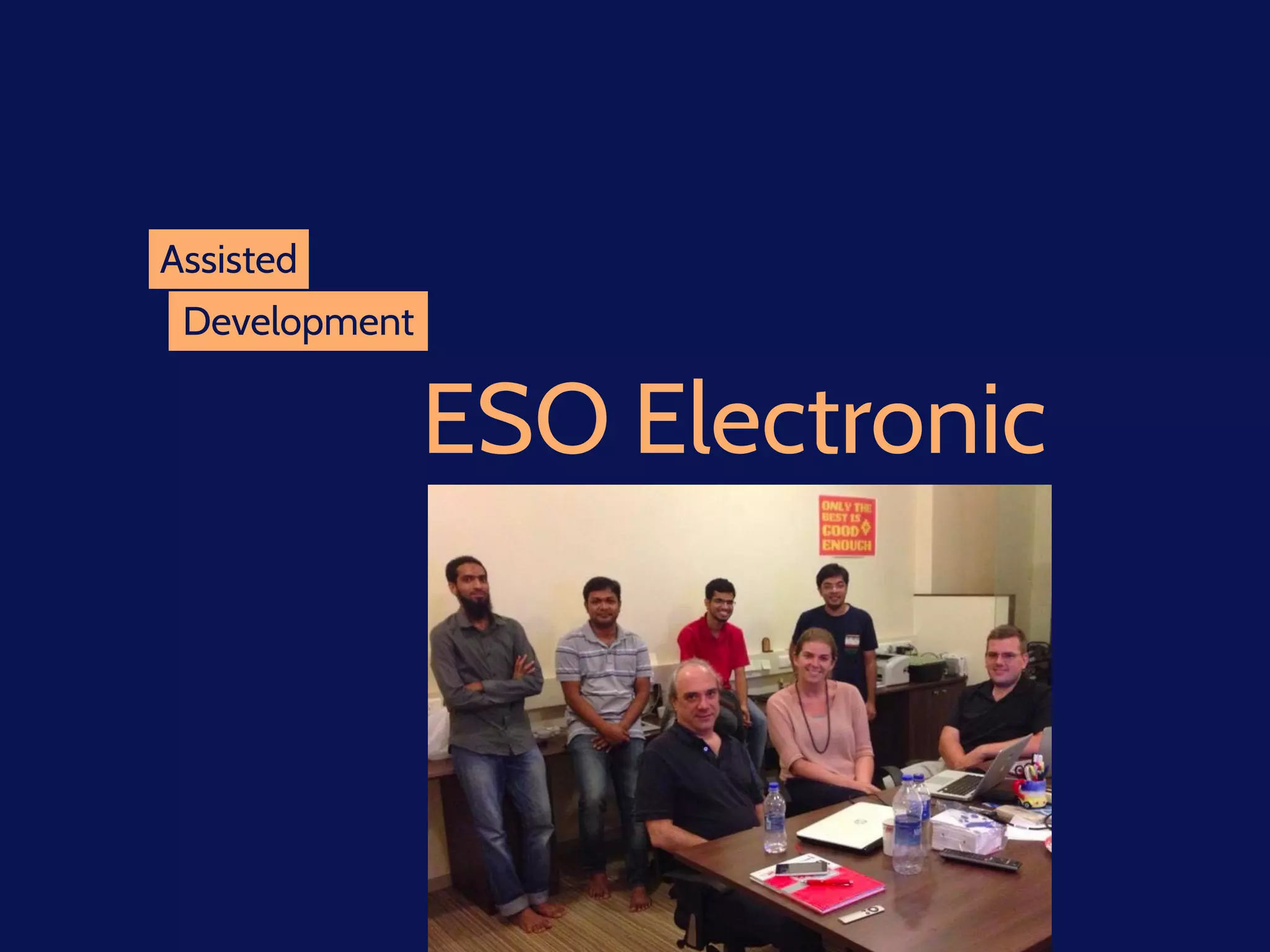 Assisted
Development
ESO Electronic
 