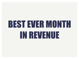BEST EVER MONTH 
IN REVENUE
 