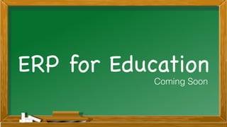 ERP for Education
Coming Soon
 