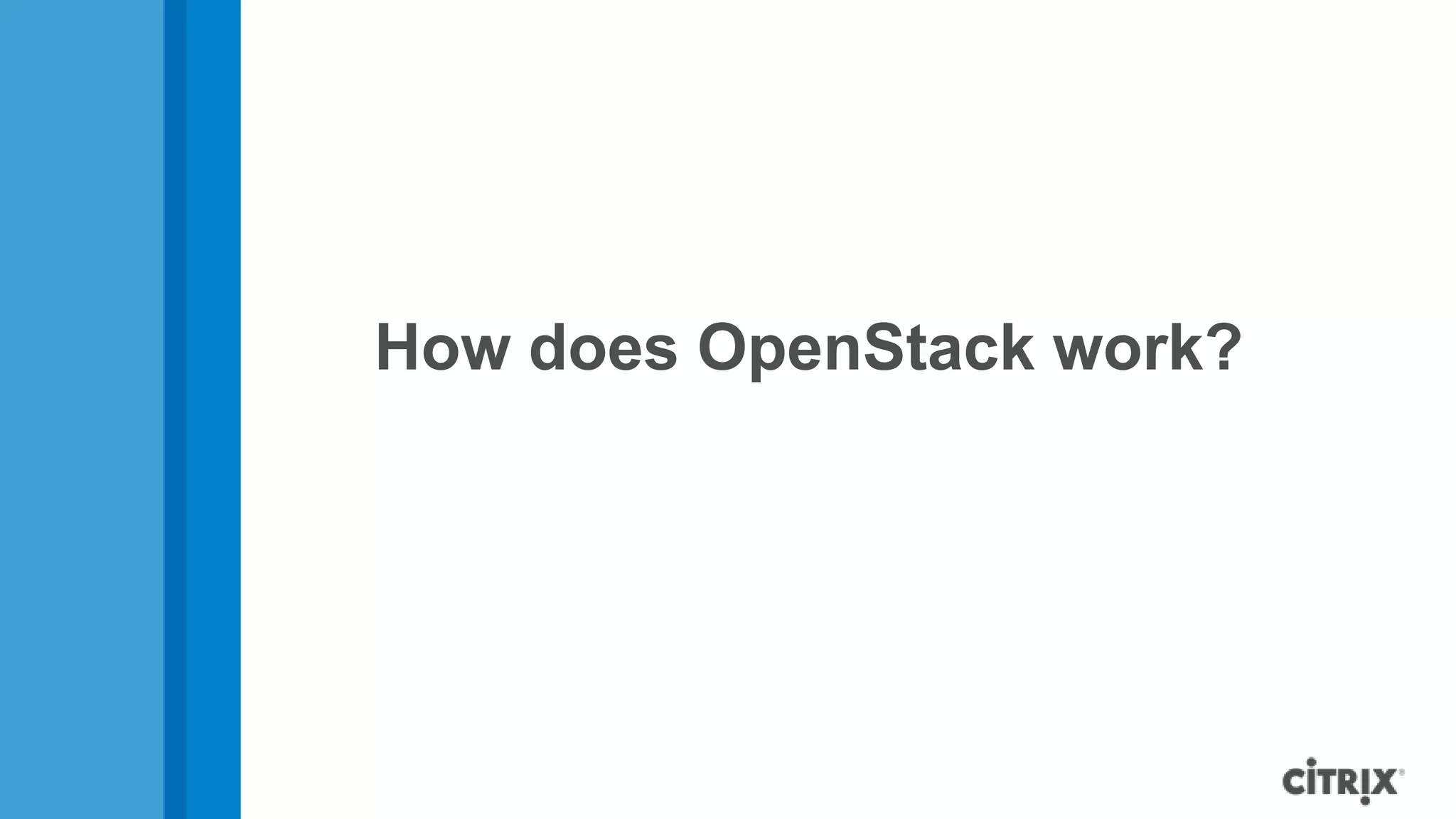 How does OpenStack work?
 
