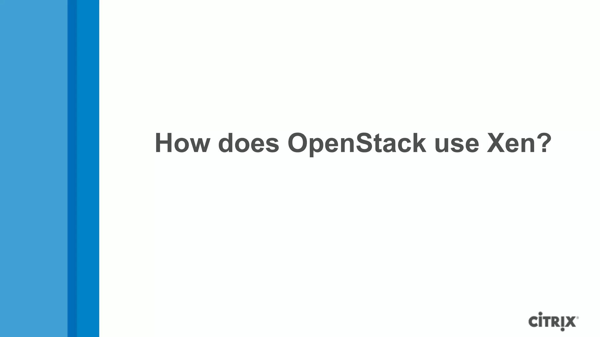 How does OpenStack use Xen?
 