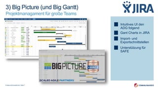 © www.communardo.de | Seite 7
Intuitives UI den
ADG folgend
Gant Charts in JIRA
Import- und
Exportschnittstellen
Unterstützung für
SAFE
3) Big Picture (und Big Gantt)
Projektmanagament für große Teams
 
