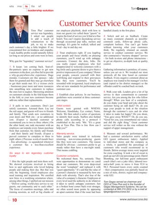 TomGegax




                                                      Customer Service Counts
                       Tires Plus’ customer        our employee playbook, dealt with how to           handled cleanly in the ﬁrst place.
                       service was legendary.      treat our guests (we called them “guests” to
                       I asked our people          inspire the kind of service you’d ﬁnd at a ﬁne     4. Solicit and act on feedback. Create
                       to add a touch of           hotel). You can’t inspire daymaking service        as many comment channels as possible:
                       volunteerism to the         through occasional pep talks, memos and            comment cards, follow-up phone calls,
                       job, to try to make         meetings. It’s gotta be walked, talked and         complaint hotlines. You can’t get better
each customer’s day a little brighter. If we       lived - day in and day out.                        without knowing what your customers
concentrated ﬁrst on kindness and empathy,                                                            think. We regularly retained an outside
I said, healthy proﬁts would naturally follow      2. Treat employees right. If you leapfrog          service to conduct customer surveys. We
(as long as our prices and costs were in line).    your people and focus chieﬂy on pleasing           also contracted a “mystery shopper” service
                                                   customers, you’ll wind up with unhappy             - for both in-store and phone interactions -
Why gun for “legendary” customer service?          customers. Connect the dots, folks. Do             to get an objective, in-depth look at quality
                                                   you really expect employees who feel               control.
1. It keeps ’em coming back. Seat-of-              unappreciated to welcome customers with a
the-pantsers spare no expense to get new           big smile and a genuine desire to give them a      Gathering information is pointless, of course,
customers in the door, yet often fail to provide   positive impression of your company? Honor         unless you act on it. We tweaked our store
a why-go-anywhere-else experience. Huge            your people, concern yourself with their           protocols all the time based on customer
mistake. Customers are like spouses - take         well-being and respond to their grievances         feedback. Every negative comment about an
them for granted and they may go elsewhere         like they were customers. You’ll be                employee was routed to his manager’s in-box
to get their needs met. It’s a vicious circle      rewarded with invigorated, loyal employees         (and copied to his district manager) so the
- businesses pour more and more resources          who set new standards for performance and          offender could be coached back on track.
into unearthing new customers to replace           customer care.
the ones lost to neglect. Showering attention                                                         5. Walk your talk. Leaders give a lot of lip
on customers already in the fold keeps them        3. Establish clear policies. In our business,      service to their commitment to customer
in the fold, so your new customers become          guidelines were essential at three customer-       service. Are you among the few who follow
add-ons rather than replacements.                  care stages.                                       through? When you hear of a complaint,
                                                                                                      do you shake your head and joke about the
2. It pulls in new customers. Don’t just           Initial contact.                                   customer being an odd duck? Or, do you
satisfy customers. Astound them. Lay out           Guests were greeted with WHENS:                    urge your people to look at the situation
the red carpet, and guests will rave to friends    Welcome, Handshake, Eye contact, Name,             through the customer’s eyes and do what
and family. That sends new customers to            Smile. We then asked a series of questions         it takes to make her happy? Do you shout,
your doors and Web site - at no additional         to identify their needs. Staffers also ﬁelded      “You gave away WHAT?” Or, do you say,
cost. (Expect a dazzled customer to                phone calls according to a protocol I              “Good for you, you remembered our values
recommend you to two to three others.) On          established in the early ’80s: “It’s a great       and did the right thing.” Great customer
the other hand, one rude encounter with an         day at Tires Plus. This is Jim. How can I          service will wither on the vine without the
employee can torpedo every future purchase         help you?”                                         support of upper management.
from that customer, his family and friends
- and their family and friends. (Expect a          Warranty service.                                  6. Measure and reward performance. We
peeved customer to complain to three to            Sales people were trained to welcome               had a customer satisfaction metric called
eight others.) Precious word-of-mouth buzz         returning, non-revenue-producing guests            GEI (guest enthusiasm index). Applied
- free advertising - is squandered whenever        like they were new customers. The reason           to individual stores and the company as
a customer has a less-than-excellent               should be obvious - customers prefer to go         a whole, it quantiﬁed the percentage of
experience.                                        steady rather than have a one-night stand.         customers who would recommend us to
                                                   That means coddling.                               friends. Below-average stores were targeted
Six ways to win legendary customer                                                                    for extra coaching. It took a lot of sweat to
loyalty:                                           Customer complaints.                               push up our GEI one percentage point. Darrel
                                                   We welcomed them. No, seriously. They              Blomberg, our full-time guest enthusiasm
1. Hire the right people and train them well.      were opportunities to demonstrate we cared         coach (that’s not a joke title), labored two-
We showed everyone involved in hiring              about our customers. We even deep-sixed            and-a-half years to move it from 92.0 to
how to spot applicants who loved helping           the word “complaint” and replaced it with          98.2. Personnel knew every smile counted
people and making their day. But that was          “guest opportunity.” It’s said that the value of   - their compensation was partially based on
only the beginning. Good employees also            a person’s character is measured by how one        a mix of store, district, region and company-
need training and inspiration. We enrolled         deals with adversity. That’s also true of the      wide GEI.
new hires in a weeklong orientation where,         value of a company’s character. Employees at
among other things, I spelled out our mission      every level need the authority to do whatever      Tom Gegax served as chairman and
- “Deliver caring, world-class service to our      it takes to satisfy unhappy customers. Just        CEO of Tires Plus and is the founder of
guests, our community and to each other.”          as a broken bone comes back even stronger,         Gegax Management Systems. He can be
The focus of countless meetings, talks and         we often scored more points by appeasing           contacted at 866.210.2832 or by e-mail at
training sessions, as well as big chunks of        an upset customer than if the issue had been       tgegax@autosuccess.biz.


  10
 