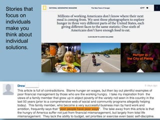 Stories that
focus on
individuals
make you
think about
individual
solutions.
 