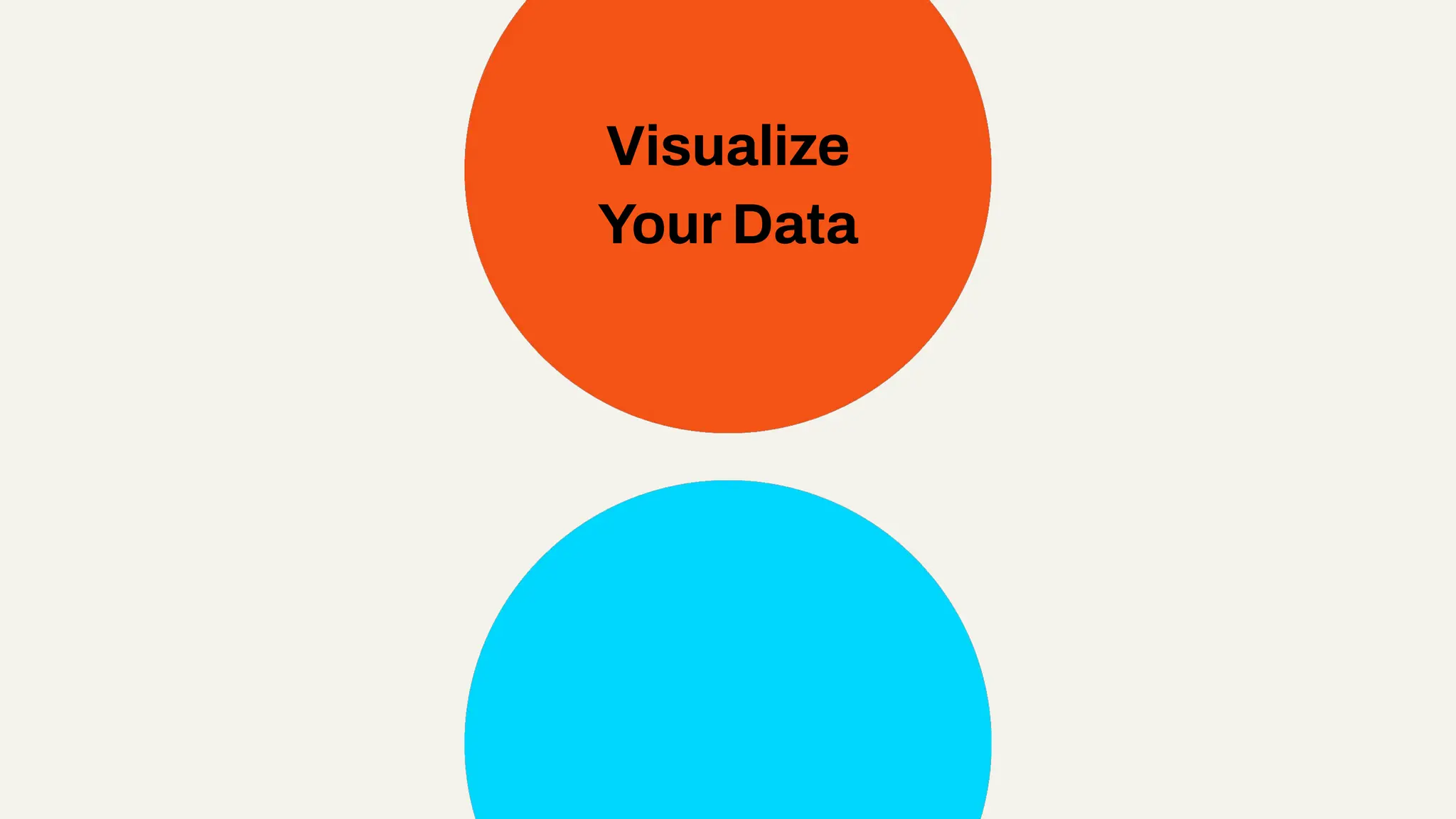 Visualize
Your Data
 