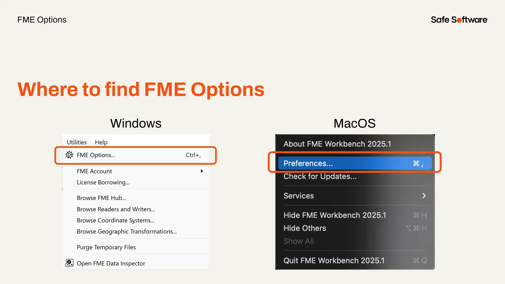 Windows
Where to ﬁnd FME Options
FME Options
MacOS
 