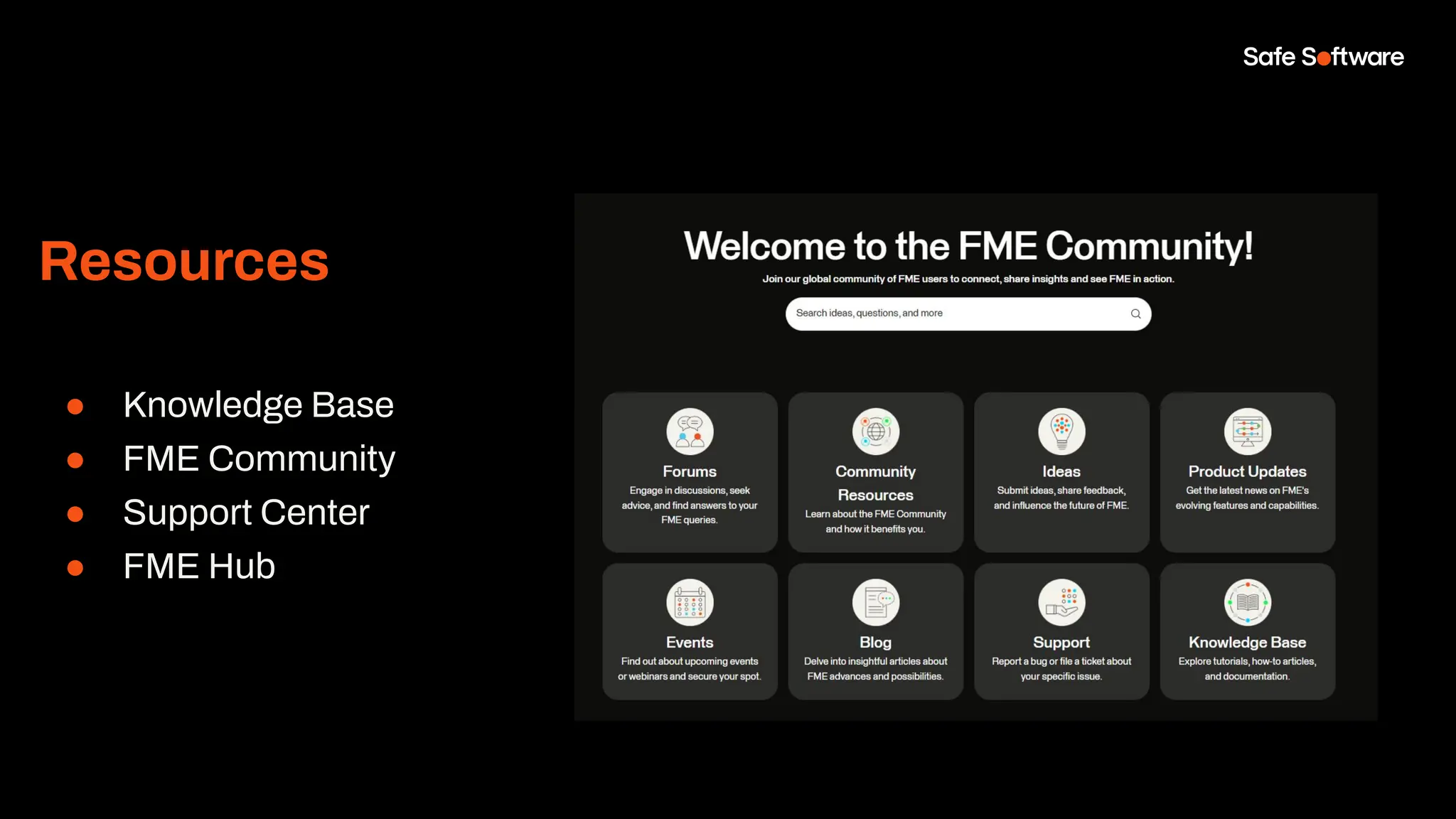 Resources
● Knowledge Base
● FME Community
● Support Center
● FME Hub
 