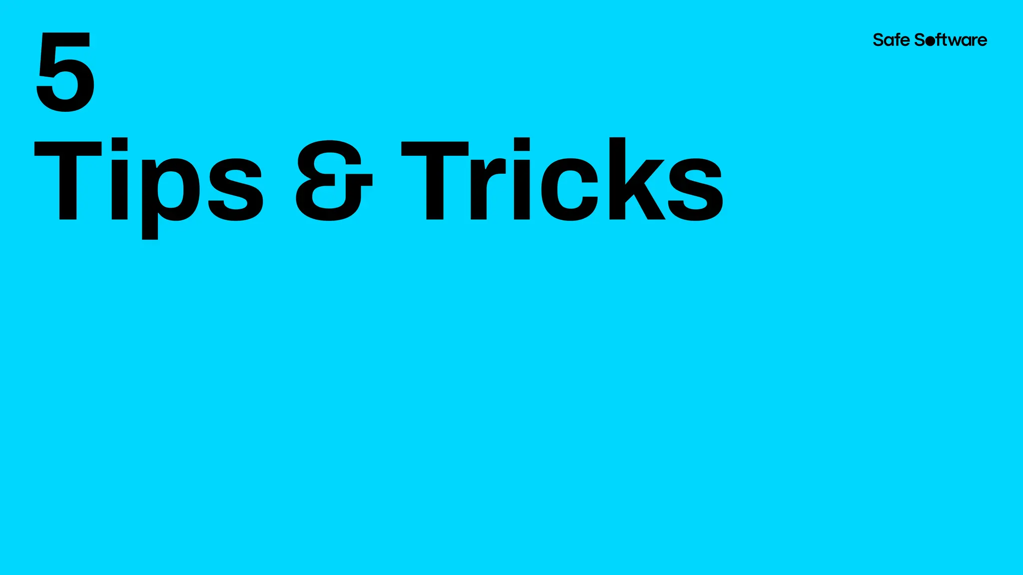 5
Tips & Tricks
 