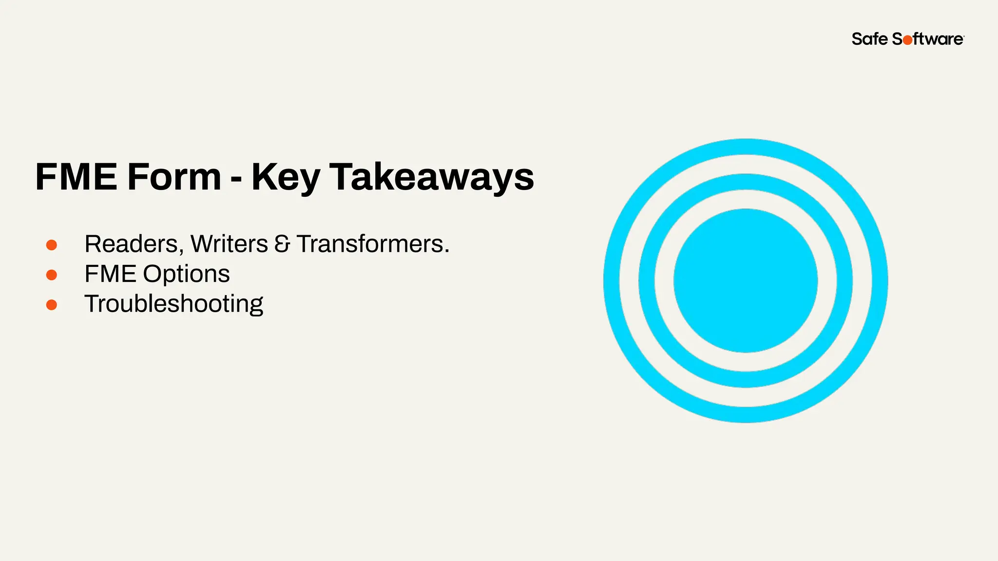 FME Form - Key Takeaways
● Readers, Writers & Transformers.
● FME Options
● Troubleshooting
 