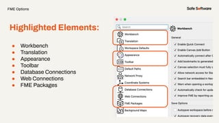 FME Options
Highlighted Elements:
● Workbench
● Translation
● Appearance
● Toolbar
● Database Connections
● Web Connections
● FME Packages
 