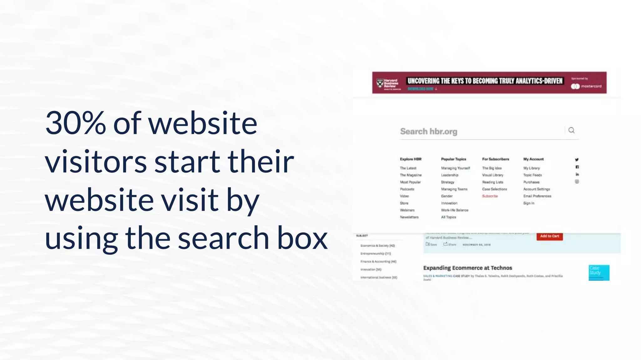 30% of website
visitors start their
website visit by
using the search box
 