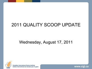2011 QUALITY SCOOP UPDATE Wednesday, August 17, 2011 