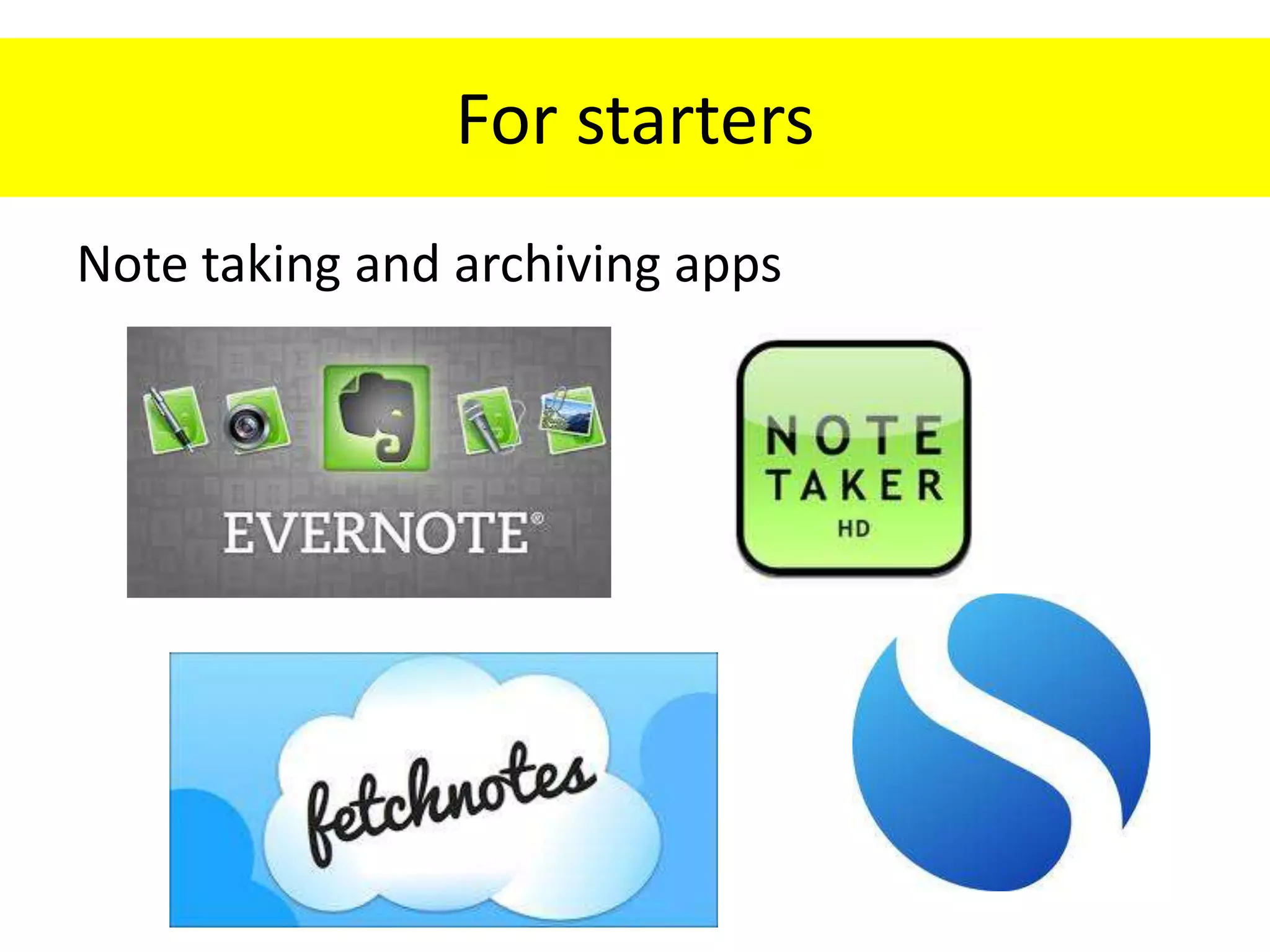 For starters
Note taking and archiving apps