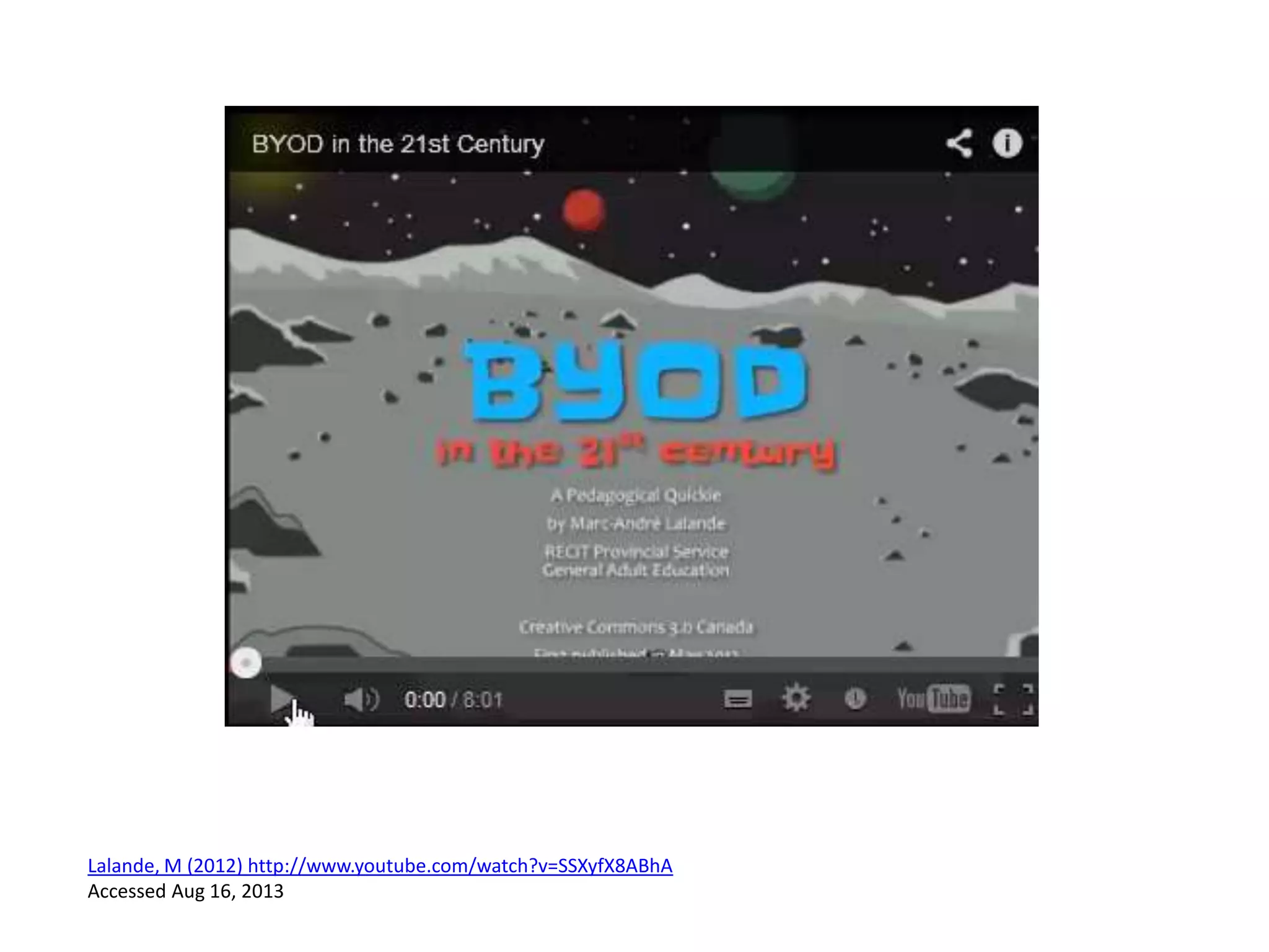 Lalande, M (2012) http://www.youtube.com/watch?v=SSXyfX8ABhA
Accessed Aug 16, 2013
