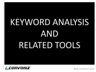 KEYWORD ANALYSIS AND RELATED TOOLS,[object Object]