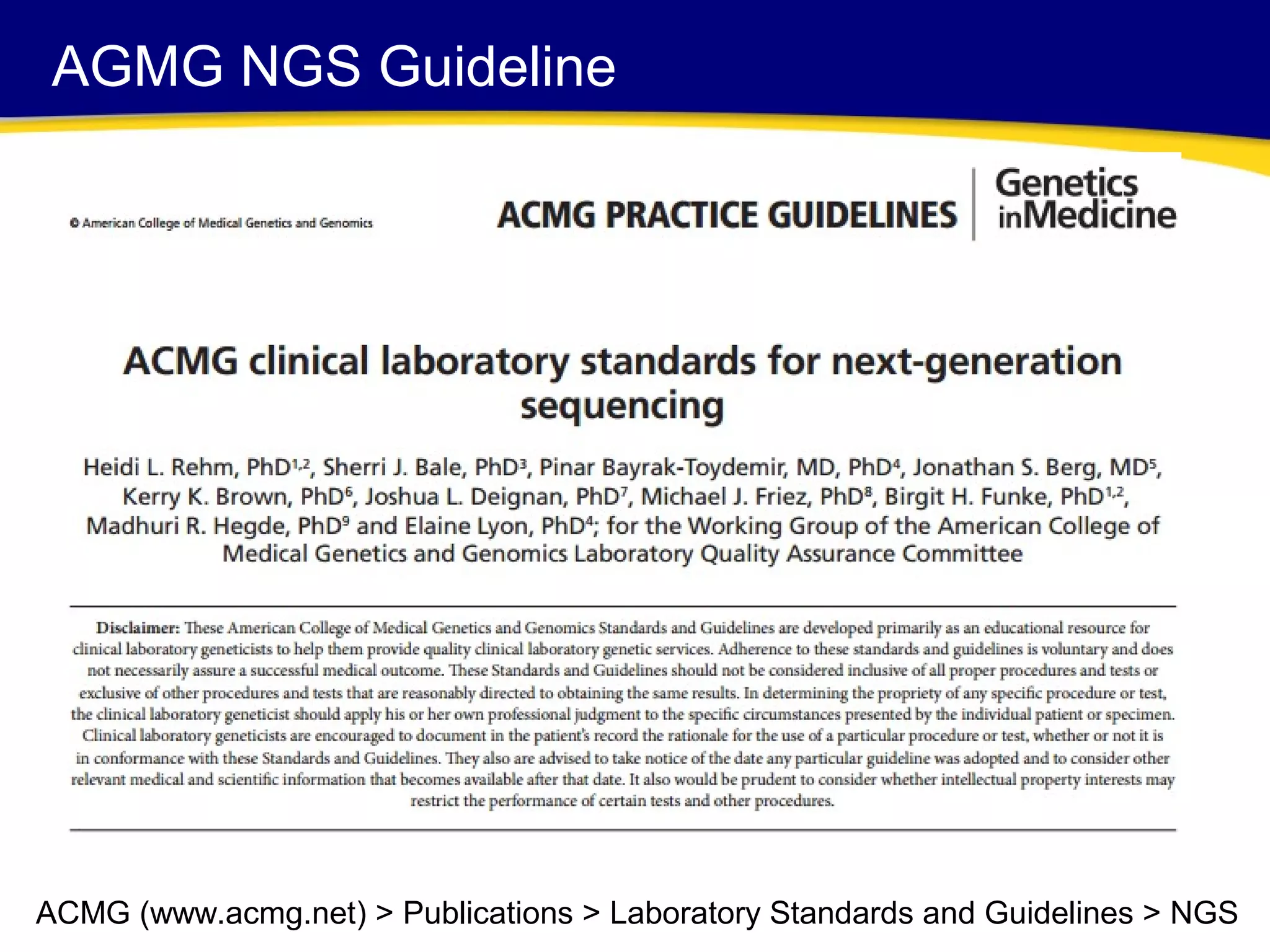 AGMG NGS Guideline
ACMG (www.acmg.net) > Publications > Laboratory Standards and Guidelines > NGS
 