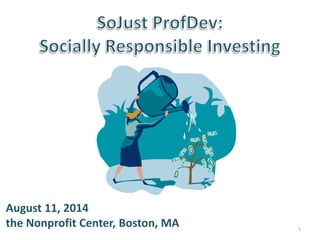1
August 11, 2014
the Nonprofit Center, Boston, MA
 