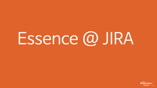 Essence @ JIRA
 