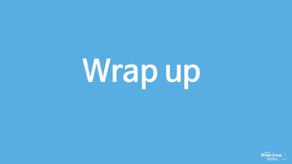 Wrap up
 