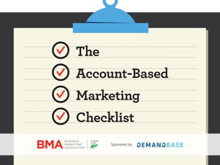 Account-Based
The
Checklist
Marketing
Sponsored by:
 