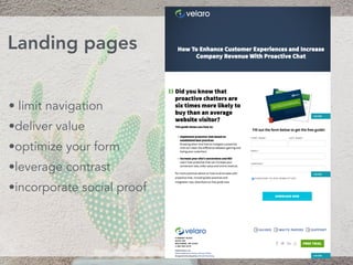 • limit navigation
•deliver value
•optimize your form
•leverage contrast
•incorporate social proof
Landing pages
 