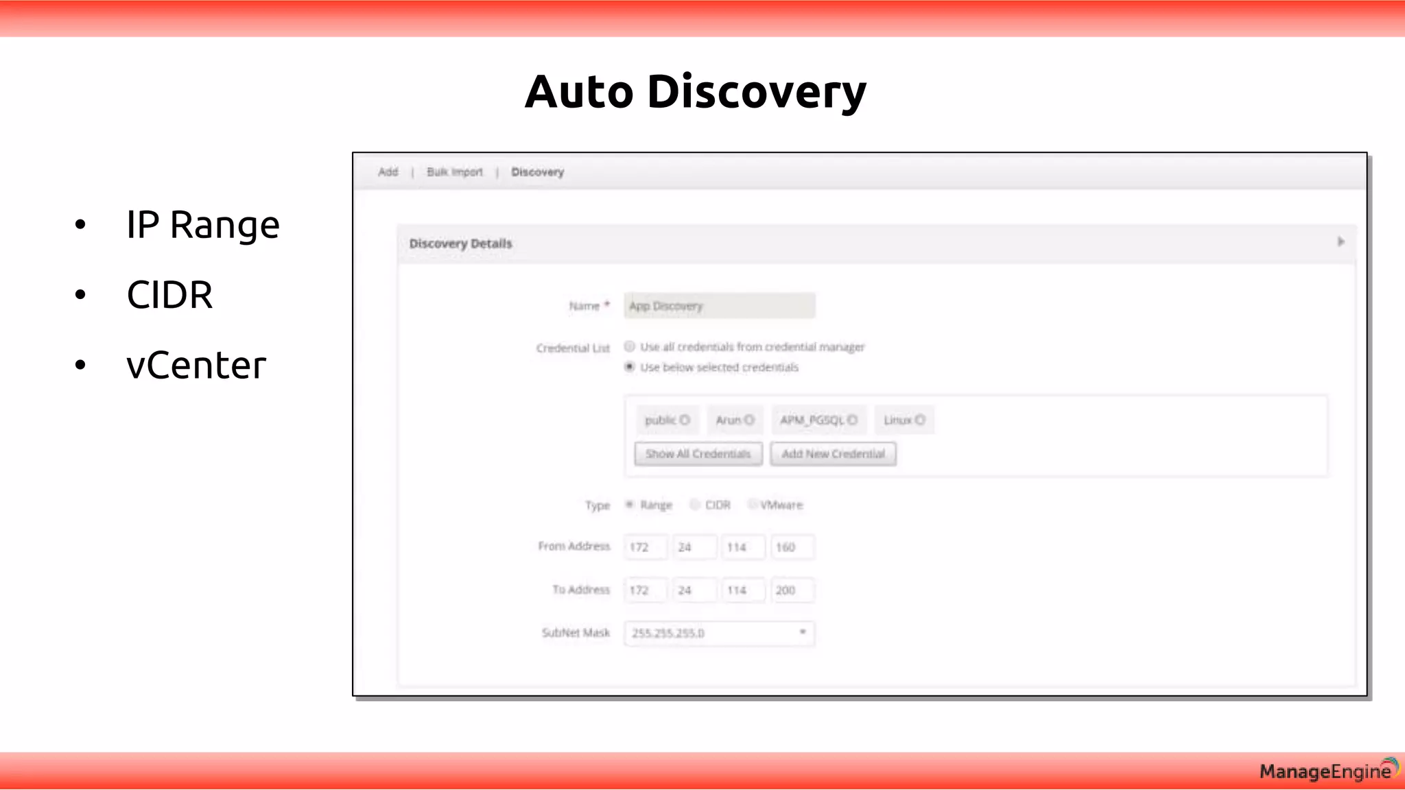 Auto Discovery
• IP Range
• CIDR
• vCenter
 