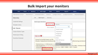 Bulk Import your monitors
 