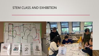 STEM CLASS AND EXHIBITION
 