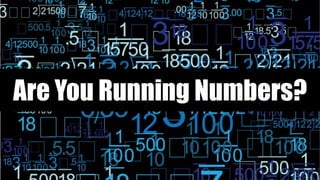 Are You Running Numbers?
 