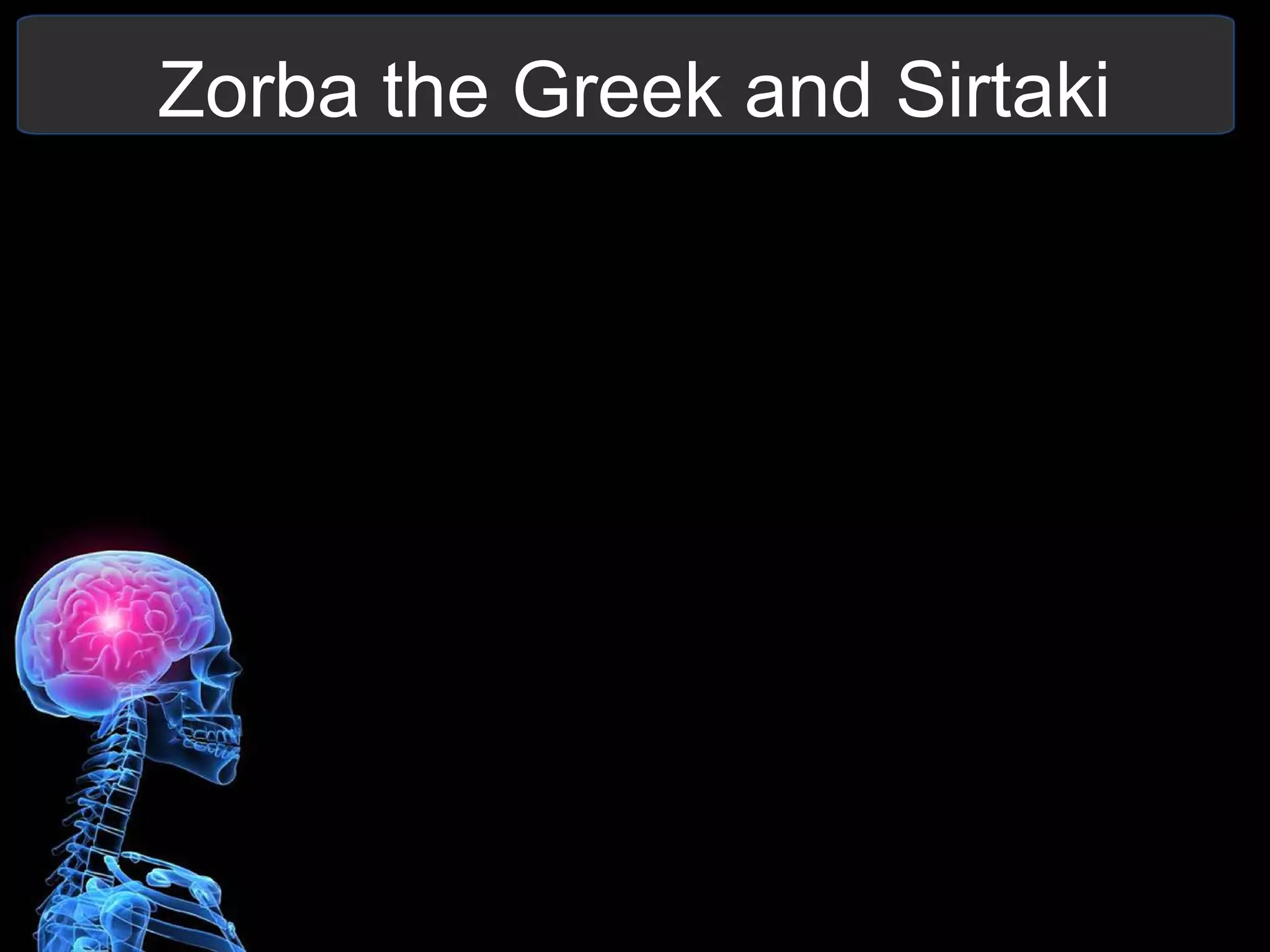 Zorba the Greek and Sirtaki
 