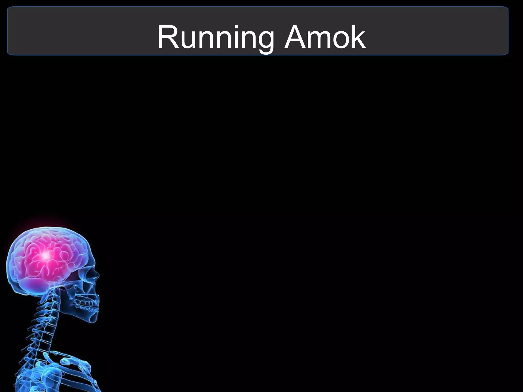 Running Amok
 