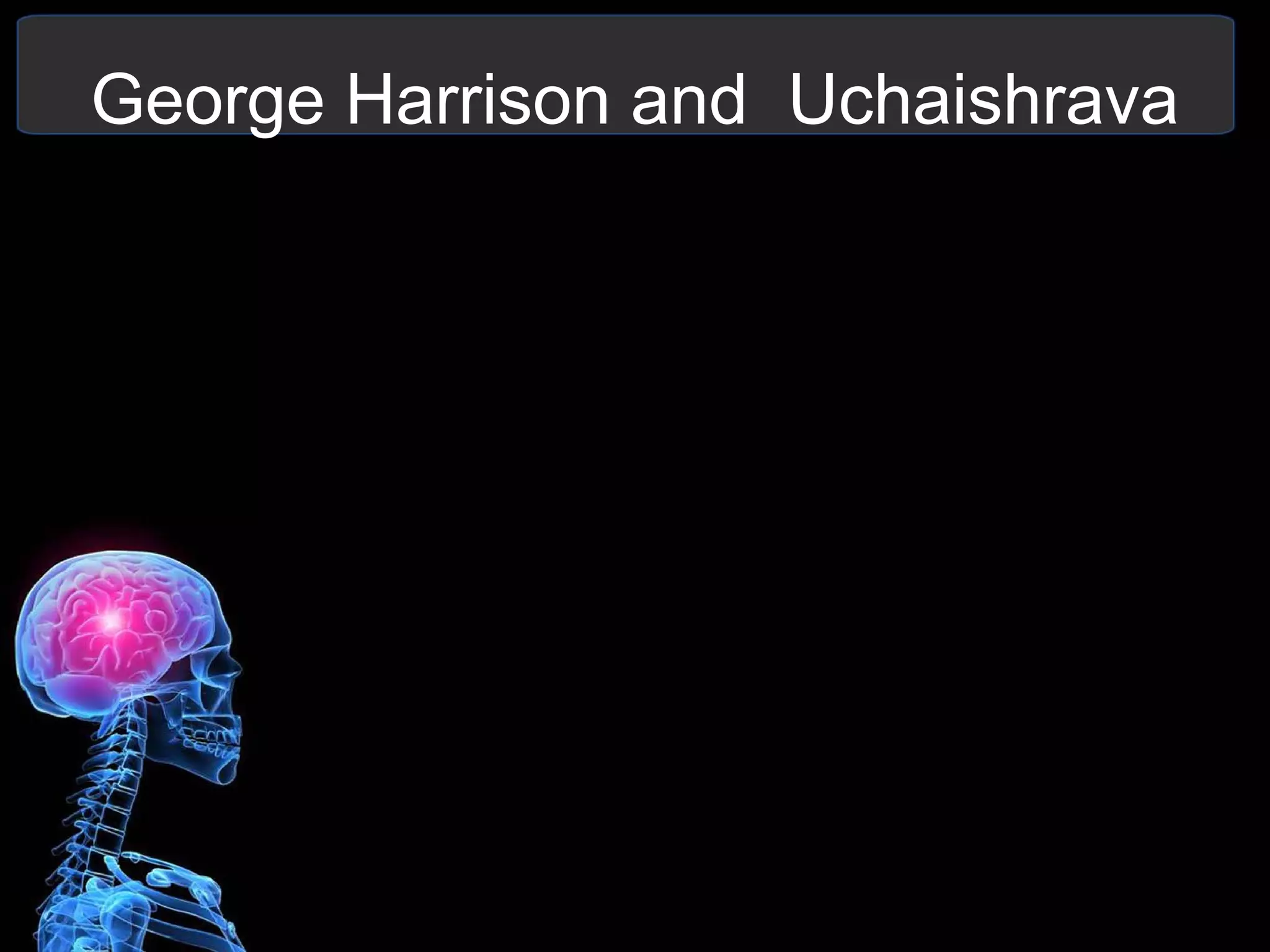 George Harrison and Uchaishrava
 